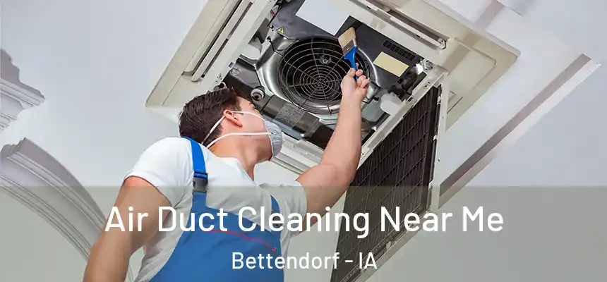 Air Duct Cleaning Near Me Bettendorf - IA