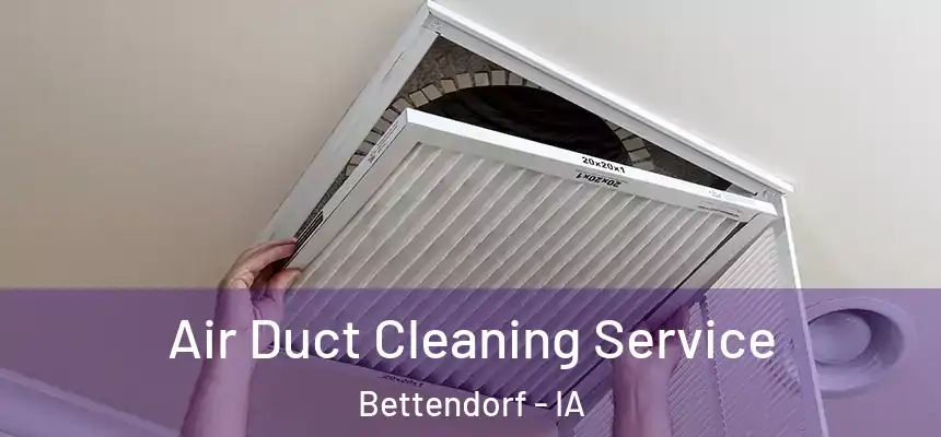 Air Duct Cleaning Service Bettendorf - IA