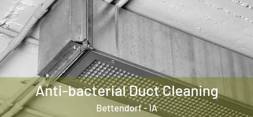 Anti-bacterial Duct Cleaning Bettendorf - IA