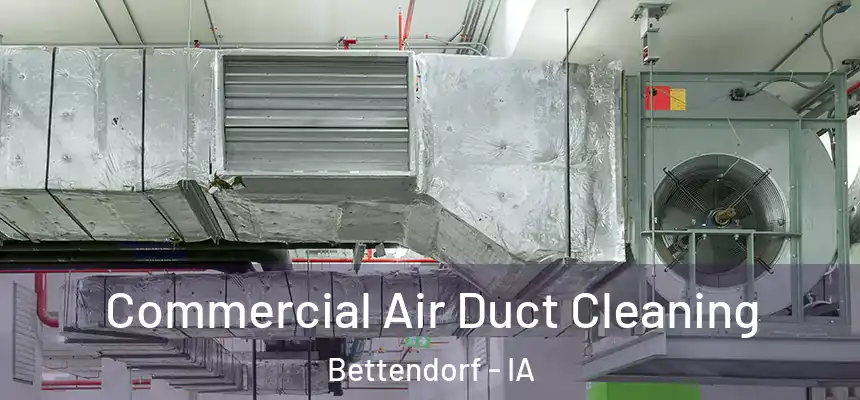 Commercial Air Duct Cleaning Bettendorf - IA