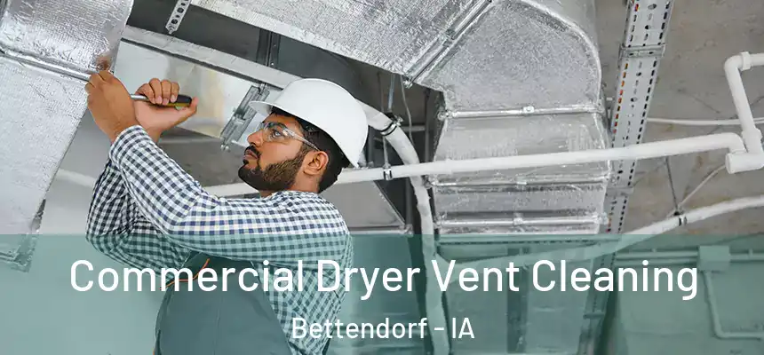 Commercial Dryer Vent Cleaning Bettendorf - IA