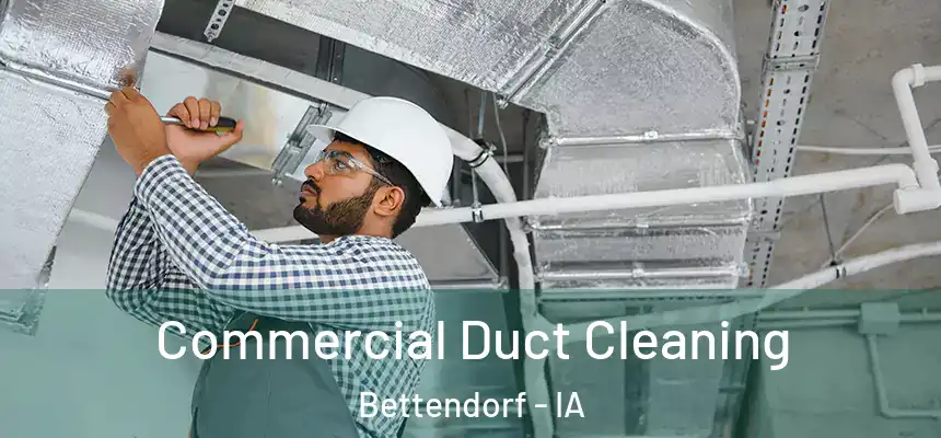 Commercial Duct Cleaning Bettendorf - IA