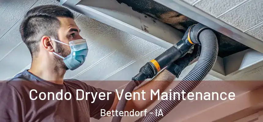 Condo Dryer Vent Maintenance Bettendorf - IA