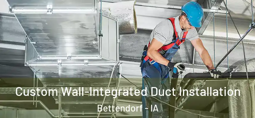 Custom Wall-Integrated Duct Installation Bettendorf - IA