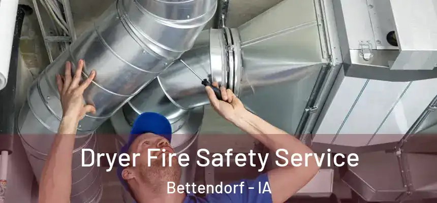 Dryer Fire Safety Service Bettendorf - IA
