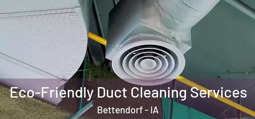 Eco-Friendly Duct Cleaning Services Bettendorf - IA
