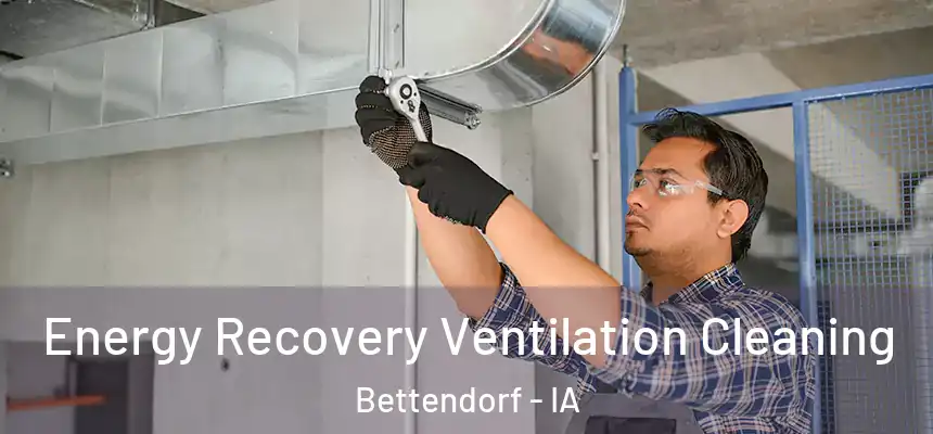 Energy Recovery Ventilation Cleaning Bettendorf - IA