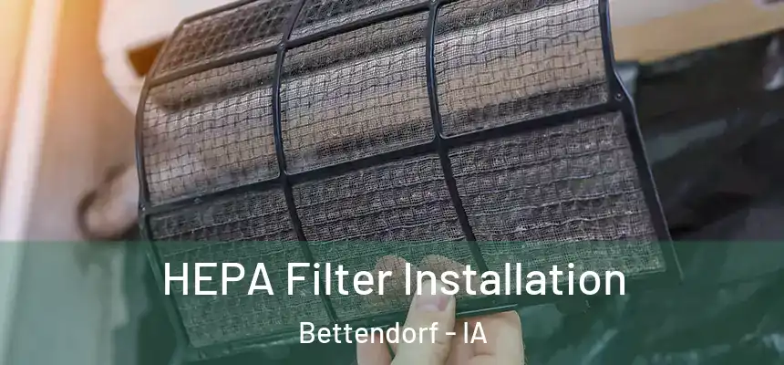 HEPA Filter Installation Bettendorf - IA