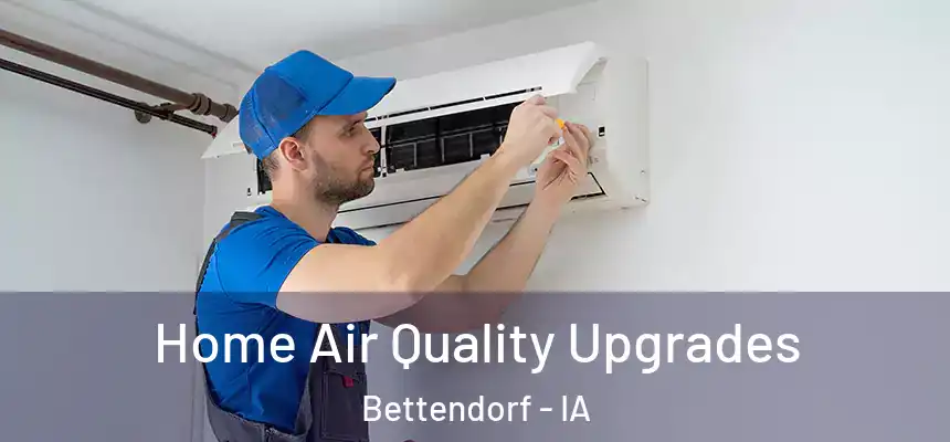  Home Air Quality Upgrades Bettendorf - IA
