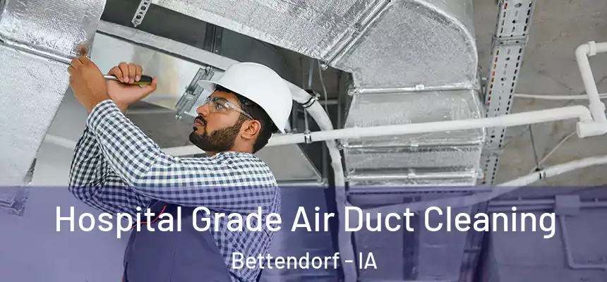Hospital Grade Air Duct Cleaning Bettendorf - IA