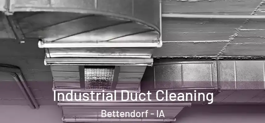 Industrial Duct Cleaning Bettendorf - IA