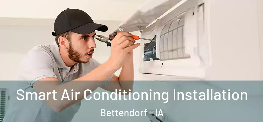 Smart Air Conditioning Installation Bettendorf - IA