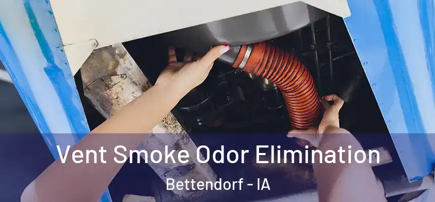 Vent Smoke Odor Elimination Bettendorf - IA